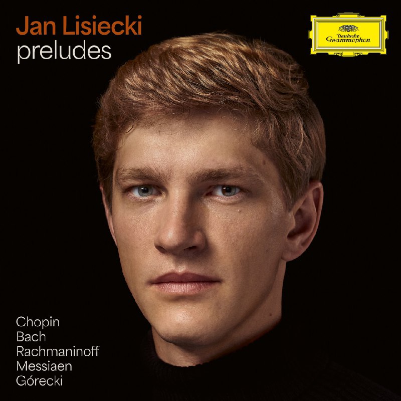 DG 古典新专 钢琴家 Jan Lisiecki (Preludes) 演奏 巴赫 等 作曲家 前奏曲
